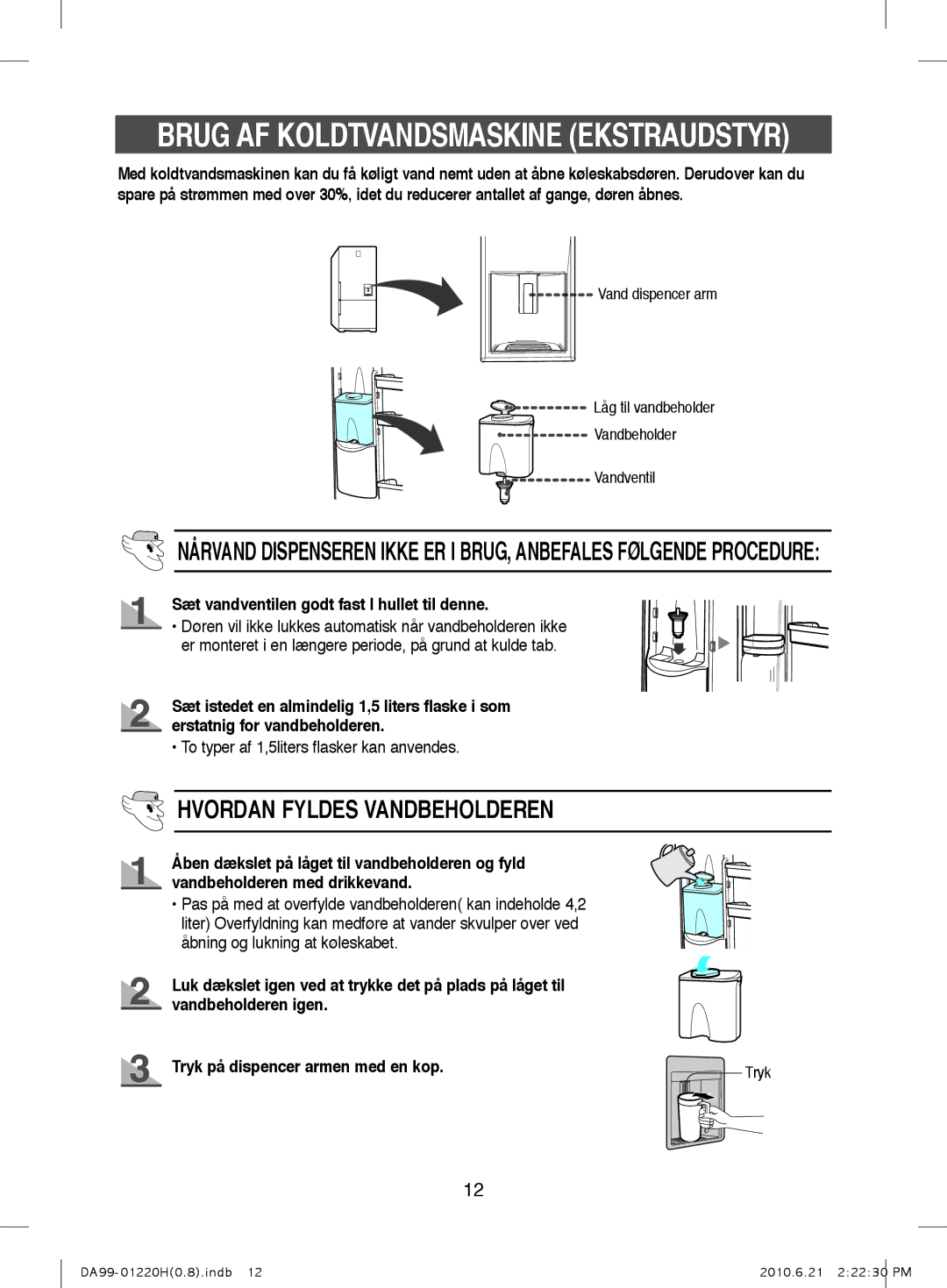 Samsung RL38HCSW1/XEE, RL44ECPS1/XEE manual Hvordan Fyldes Vandbeholderen, Sæt vandventilen godt fast I hullet til denne 