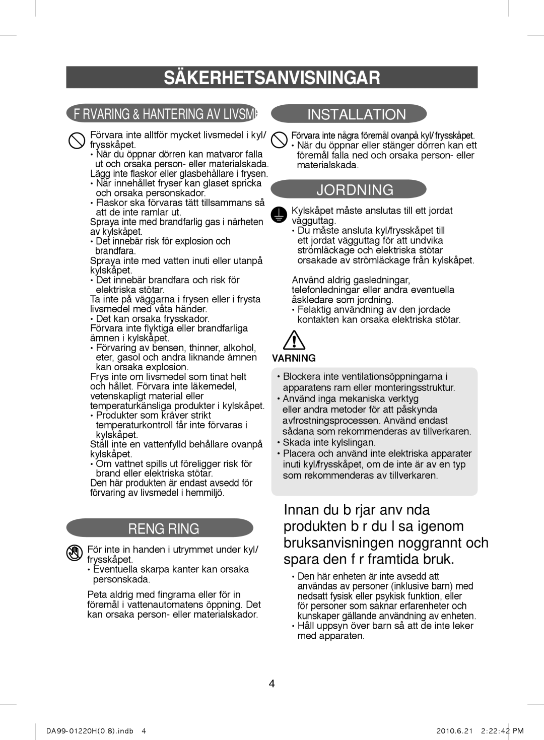 Samsung RL44ECUS1/XEE, RL44ECPS1/XEE manual Förvara inte alltför mycket livsmedel i kyl/ frysskåpet, Skada inte kylslingan 