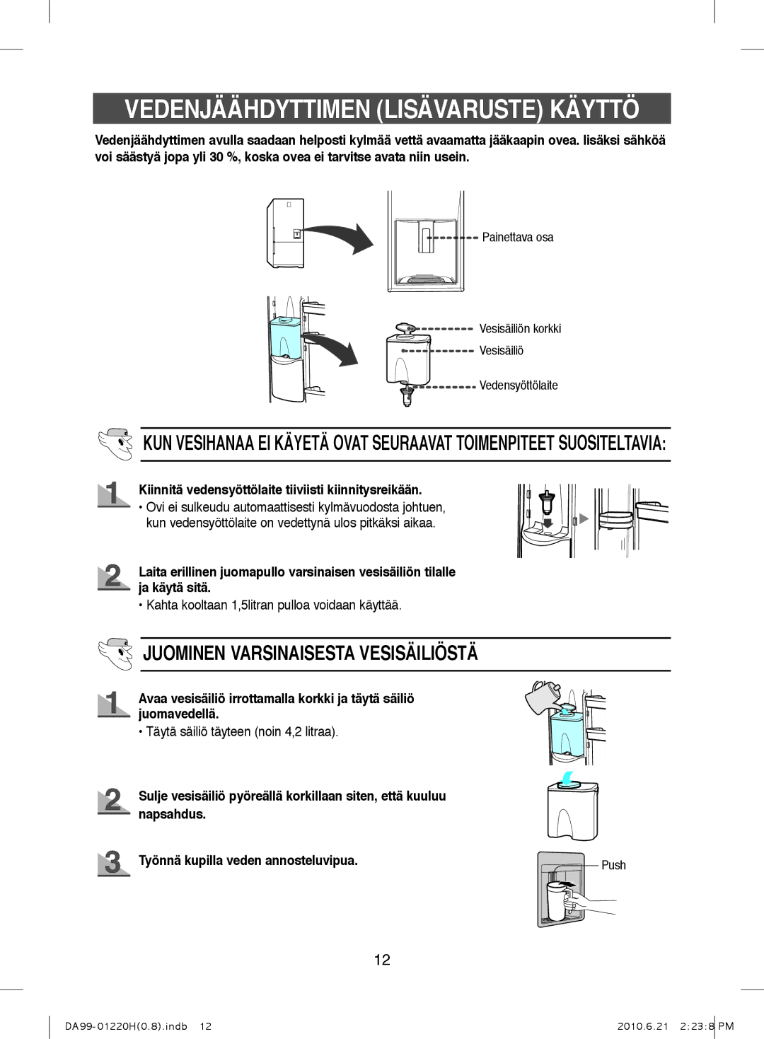 Samsung RL38HCIH1/XEE, RL44ECPS1/XEE manual VEdENJÄÄHdYTTiMEN liSÄVaRUSTE Käyttö, JUOMiNEN VaRSiNaiSESTa VESiSÄiliÖSTÄ 