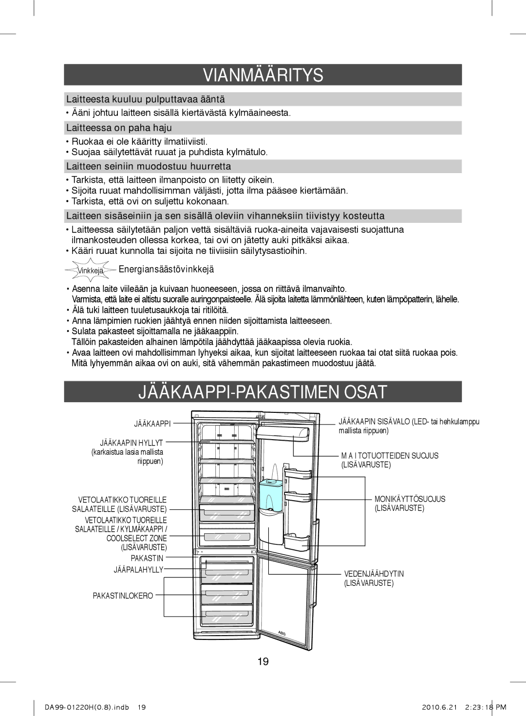 Samsung RL38HCBP1/XEE manual JÄÄKaaPPi-PaKaSTiMEN OSaT, Laitteesta kuuluu pulputtavaa ääntä, Laitteessa on paha haju 