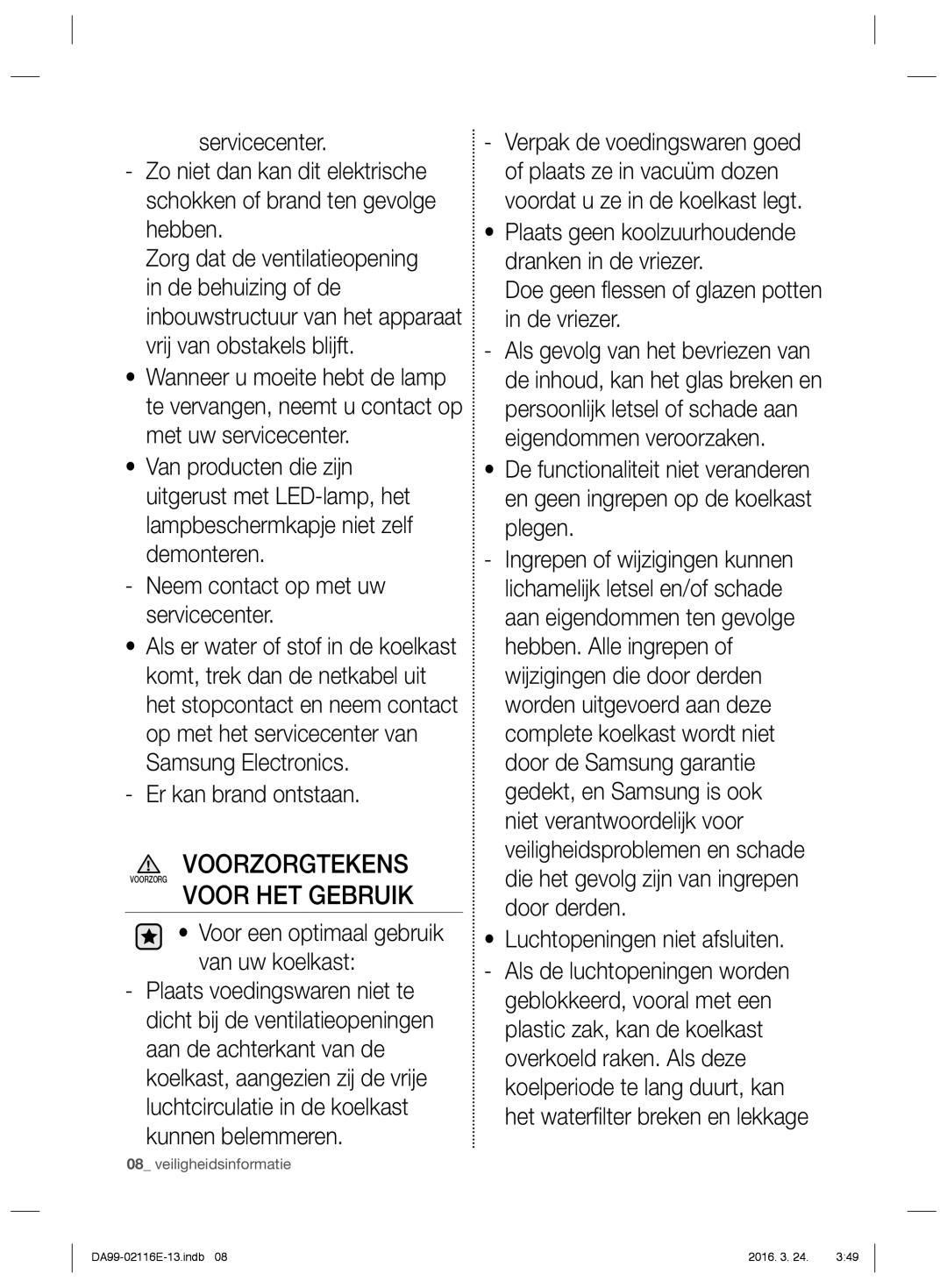 Samsung RL52VEBTS1/EUR manual Voor HET Gebruik, Er kan brand ontstaan, Kunnen belemmeren, Het waterﬁ lter breken en lekkage 