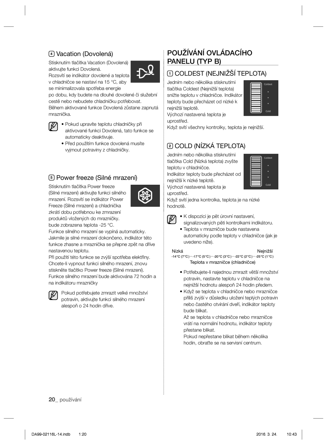 Samsung RL55VTE1L1/EUR manual Používání Ovládacího Panelu TYP B, Vacation Dovolená, Power freeze Silné mrazení, Nízká 