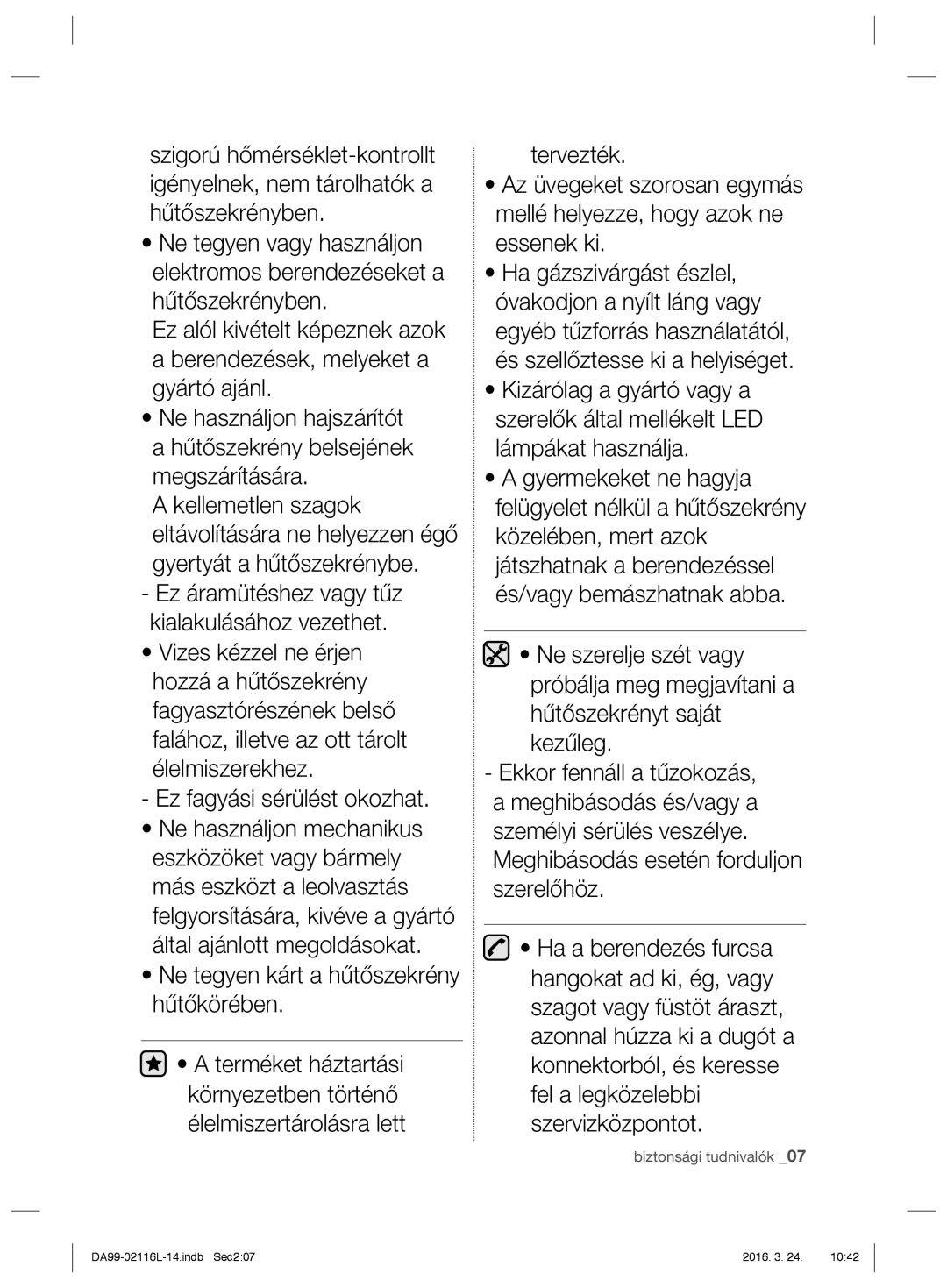 Samsung RL55VEBIH1/XES, RL55VJBIH1/XEO, RL55VTE1L1/XEO, RL55VJBIH1/XEF manual Ne tegyen kárt a hűtőszekrény hűtőkörében 