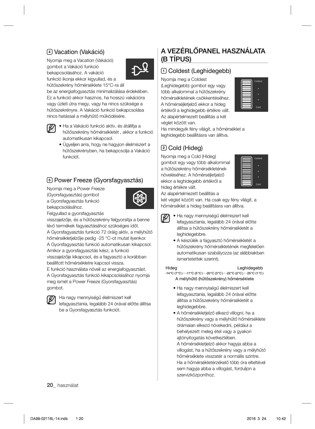 Samsung RL55VJBIH1/XEO manual Vezérlőpanel Használata B Típus, Vacation Vakáció, Power Freeze Gyorsfagyasztás, Cold Hideg 