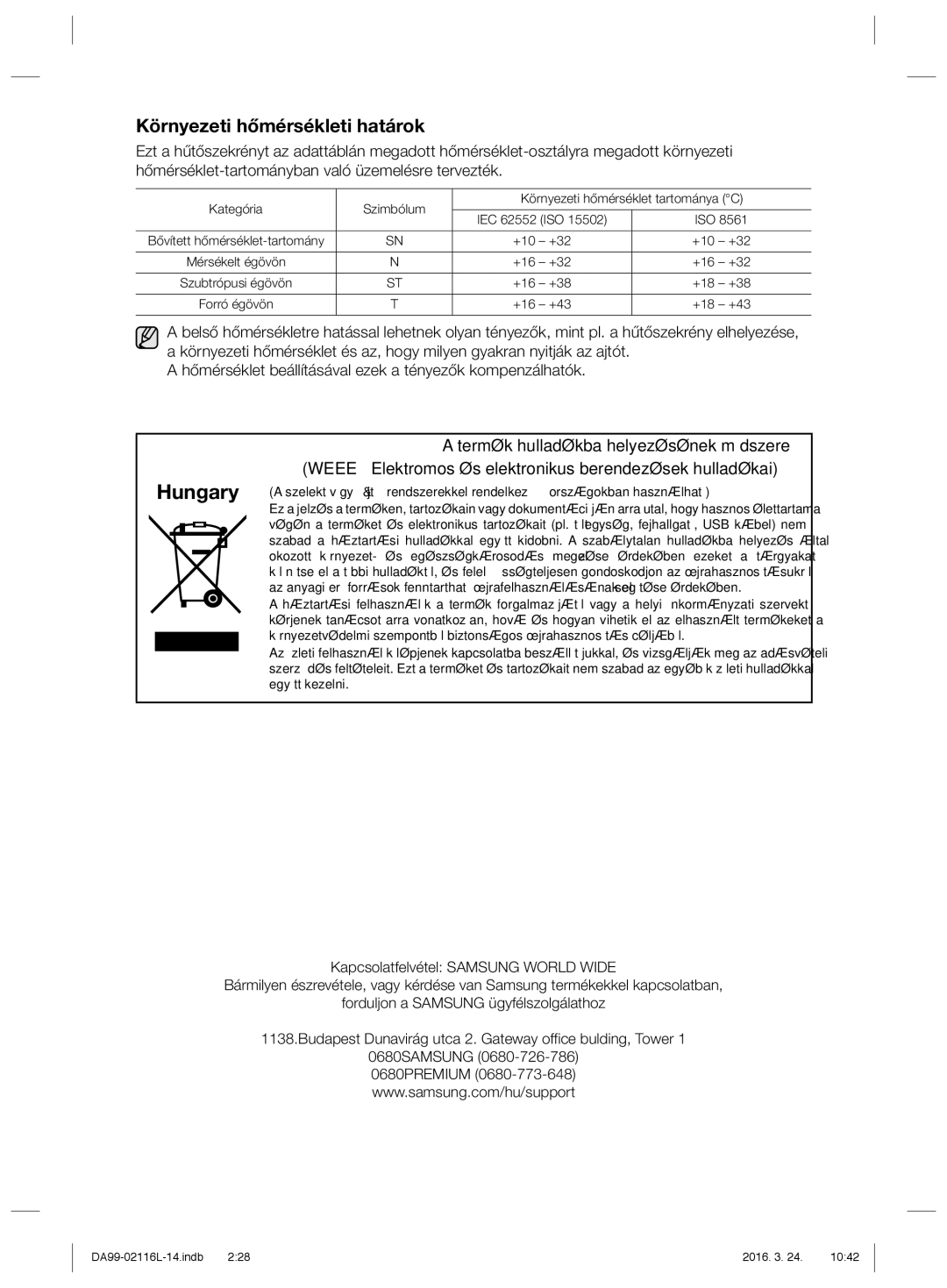 Samsung RL55VTEBG1/XEO, RL55VJBIH1/XEO Környezeti hőmérsékleti határok, +10 +32, +16 +32, +16 +38 +18 +38, +16 +43 +18 +43 