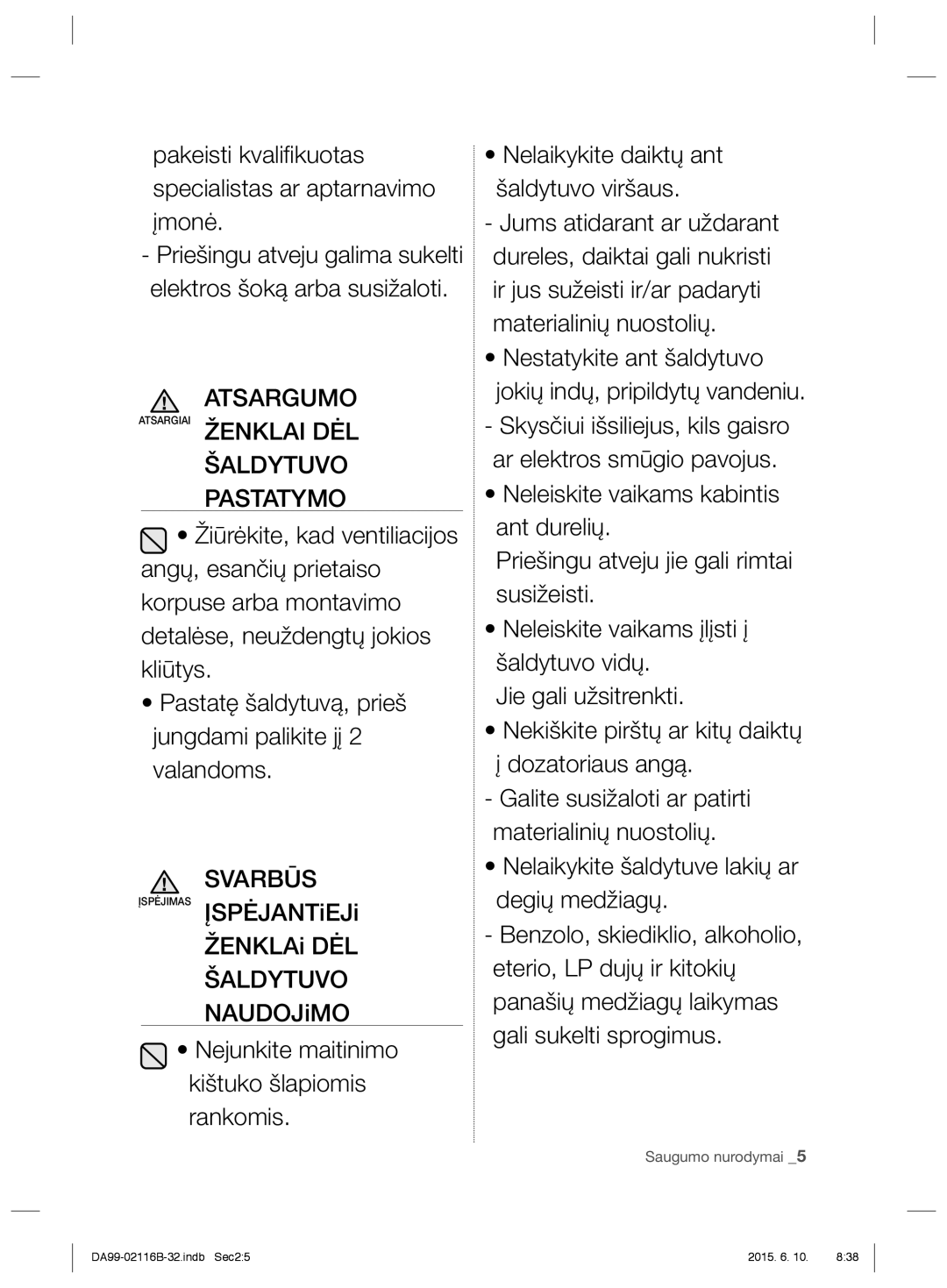 Samsung RL55VEBIH1/XEO, RL55VQBRS1/XEO, RL55VTEBG1/XEO manual Pakeisti kvaliﬁkuotas specialistas ar aptarnavimo įmonė 