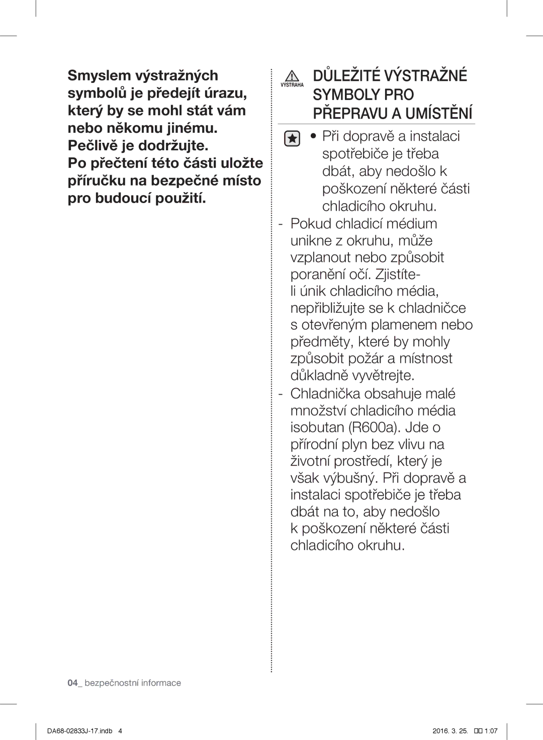 Samsung RB31FERNCWW/EF, RL56GHGMG1/XEF, RB31HER2BSA/EF, RB31FEJNCSS/EF, RB29FERNCSS/EF, RB31FSRNDSA/EF Přepravu a Umístění 