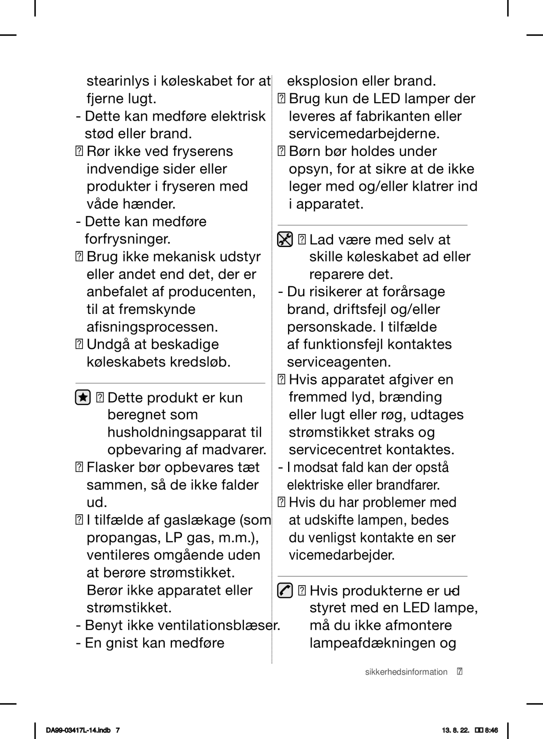 Samsung RL60GHERS1/XEF, RL56GSBIH1/XEF, RL56GHGRS1/XEF, RL56GHGSW1/XEF Modsat fald kan der opstå elektriske eller brandfarer 