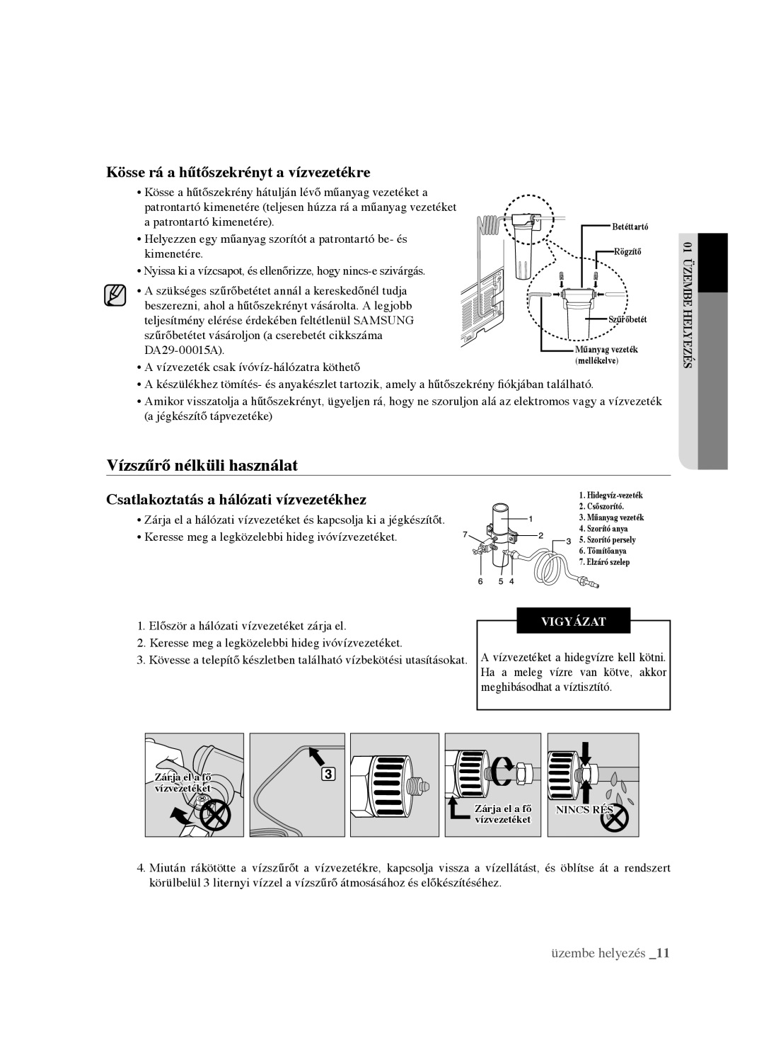 Samsung RL62VCPN1/XEO, RL62VCSH1/XEO manual Vízszűrő nélküli használat, Kösse rá a hűtőszekrényt a vízvezetékre 