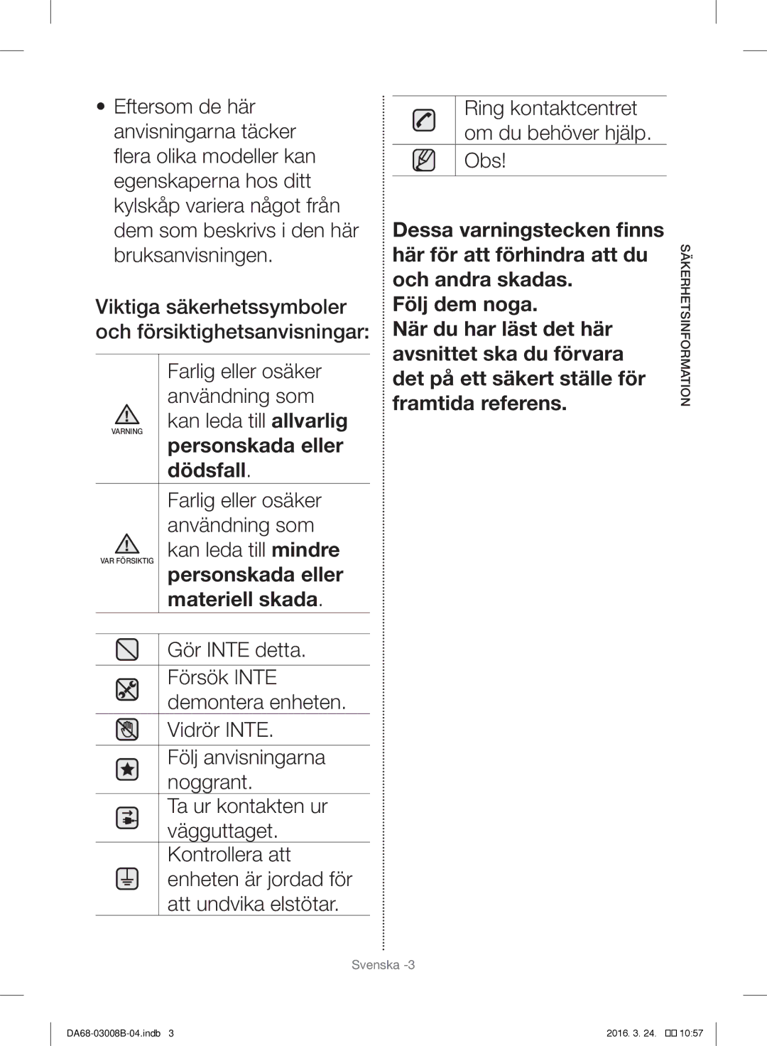 Samsung RR35H6000SA/EE, RR34H6200SA/EE, RR34H63207F/EE, RR34H6345WW/EE, RR34H6245WW/EE Materiell skada, Säkerhetsinformation 