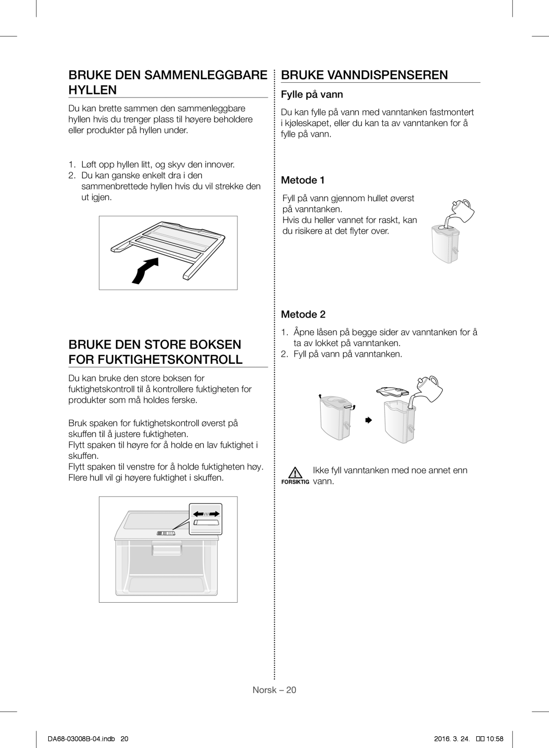 Samsung RR34H6245WW/EE manual Bruke DEN Sammenleggbare Hyllen, Bruke DEN Store Boksen for Fuktighetskontroll, Fylle på vann 