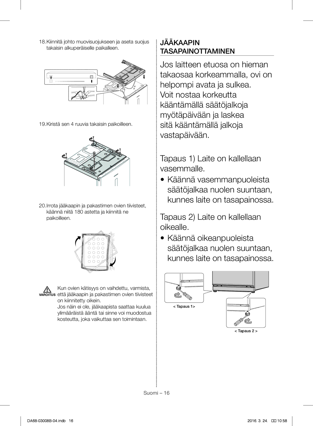 Samsung RR34H6200WW/EE, RR34H6200SA/EE, RR34H63207F/EE, RR34H6345WW/EE Jääkaapin Tasapainottaminen, On kiinnitetty oikein 