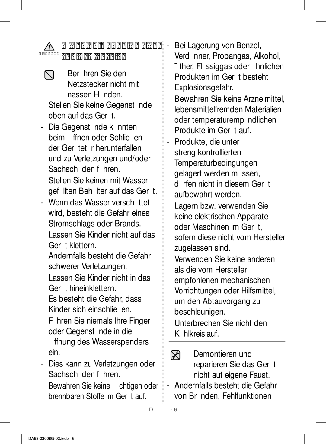 Samsung RR35H6165SS/EO Berühren Sie den Netzstecker nicht mit nassen Händen, Unterbrechen Sie nicht den Kühlkreislauf 