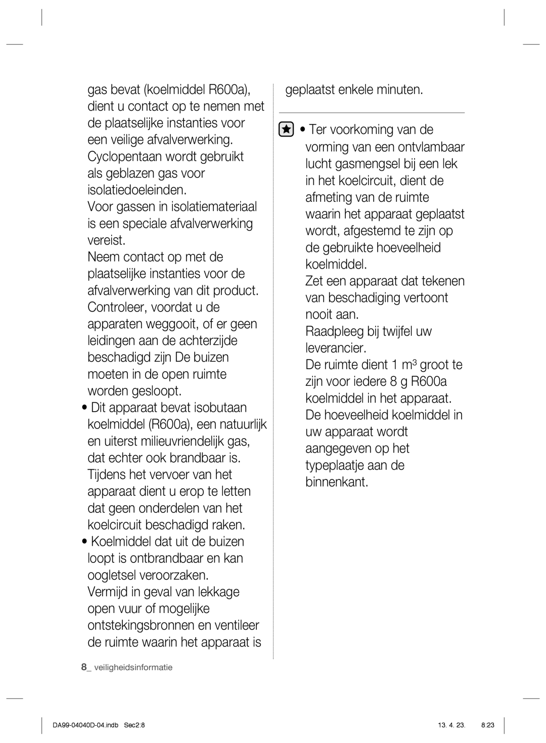 Samsung RR92HASX1/XEF, RR3773ATCSR/EF, RR92HAWW1/XEF manual Geplaatst enkele minuten 