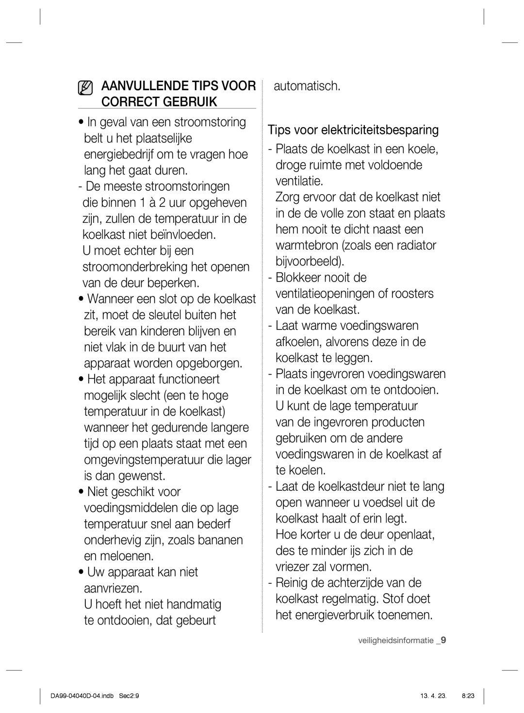 Samsung RR92HAWW1/XEF, RR3773ATCSR/EF Energiebedrijf om te vragen hoe lang het gaat duren, Uw apparaat kan niet aanvriezen 