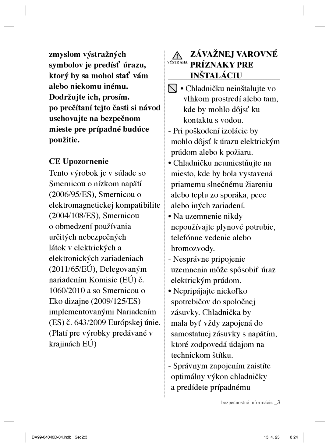 Samsung RR92HASX1/XEF, RR3773ATCSR/EF, RR92HAWW1/XEF manual Závažnej Varovné Výstr AHA Príznaky PRE Inštaláciu 