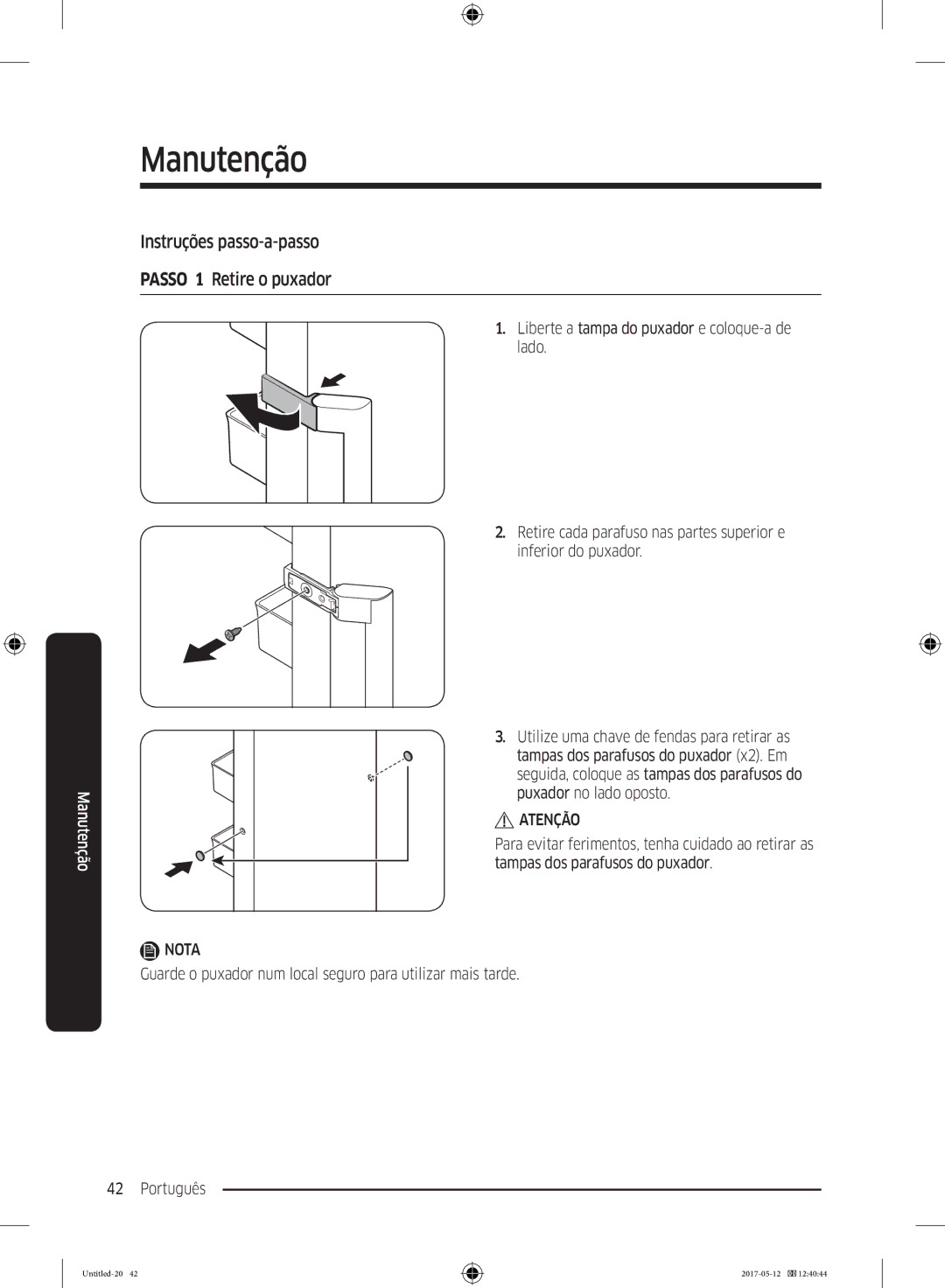 Samsung RR39M7010WW/EE, RR39M7000SA/EF, RR39M7200SA/EF, RR39M7000WW/EF Instruções passo-a-passo Passo 1 Retire o puxador 