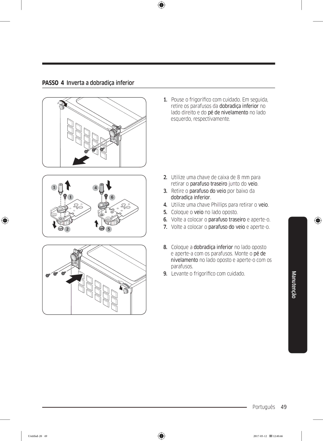 Samsung RR39M7110S9/ES, RR39M7000SA/EF, RR39M7200SA/EF, RR39M7000WW/EF, RR39M7200WW/EF Passo 4 Inverta a dobradiça inferior 