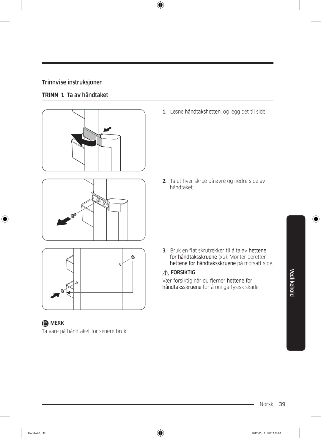 Samsung RR39M75157F/EE, RR39M7565WW/EE, RR39M7565BC/EE, RR39M75257F/EE manual Trinnvise instruksjoner Trinn 1 Ta av håndtaket 