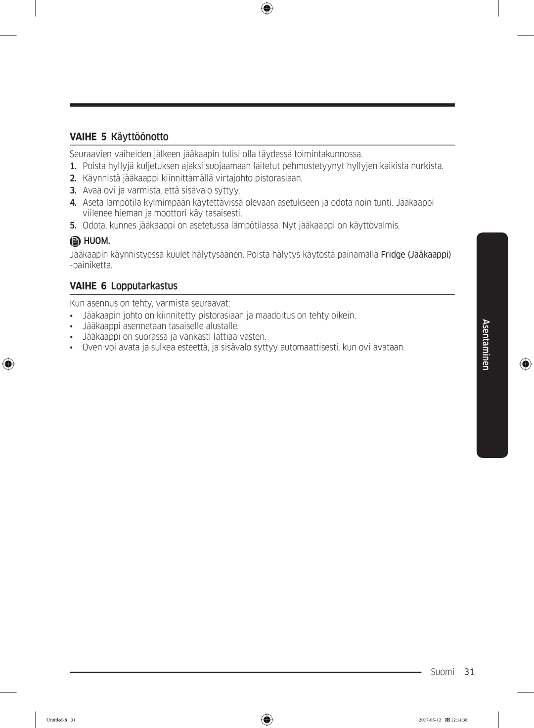 Samsung RR39M75157F/EE, RR39M7565WW/EE, RR39M7565BC/EE, RR39M75257F/EE manual Vaihe 5 Käyttöönotto, Vaihe 6 Lopputarkastus 