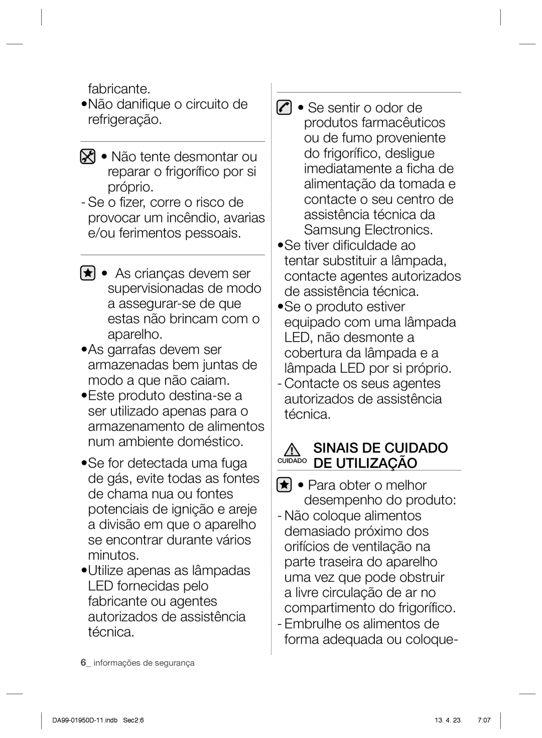 Samsung RR82EEIS1/XES, RR82FJSW1/XES, RR82FHIS1/XES, RR82FHRS1/XES, RR61FJSW1/XES Sinais DE Cuidado Cuidado DE Utilização 