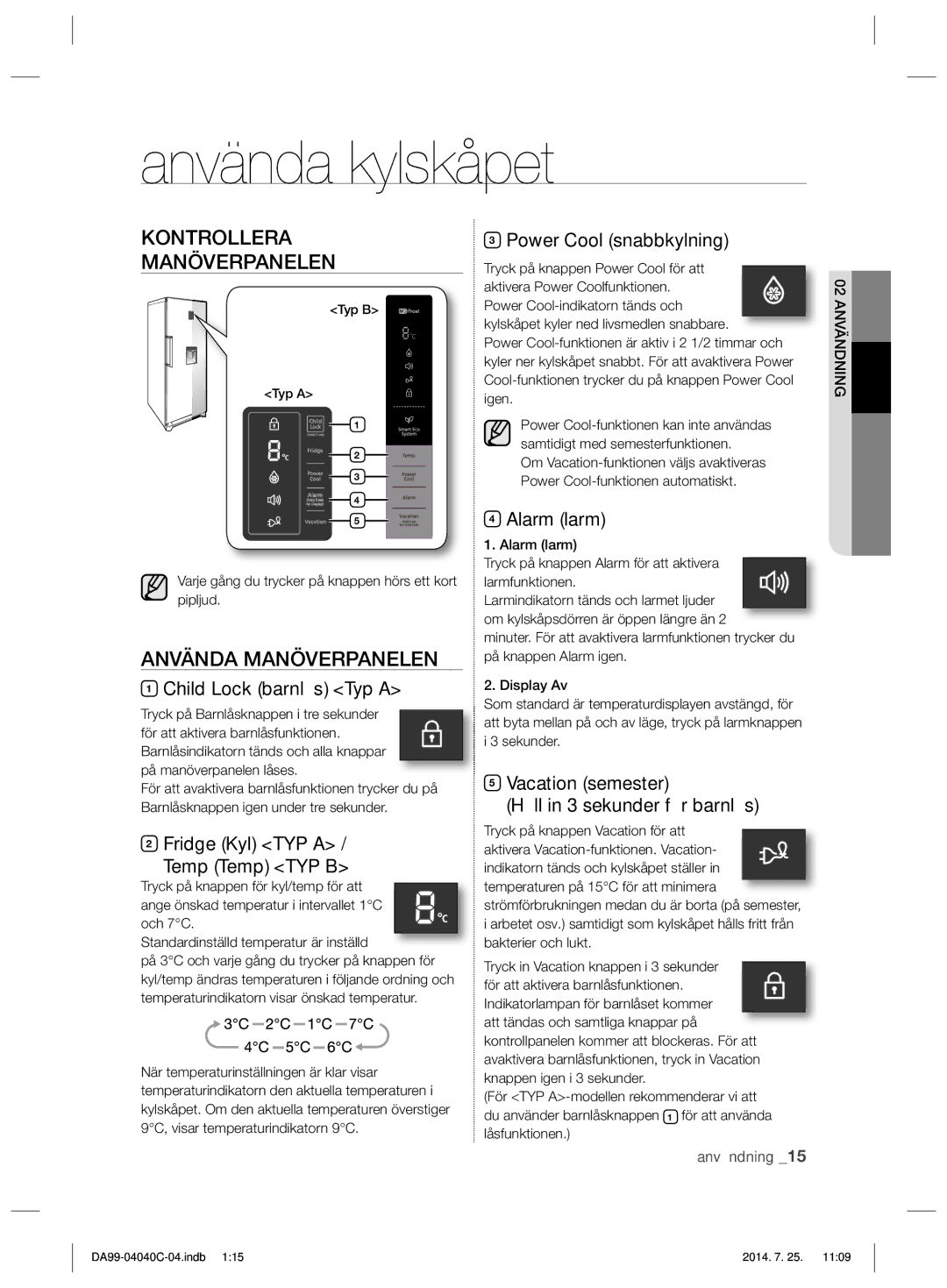 Samsung RR82HFWW1/XEE, RR82HESR1/XEE, RR82HFBC1/XEE Använda kylskåpet, Kontrollera Manöverpanelen, Använda Manöverpanelen 