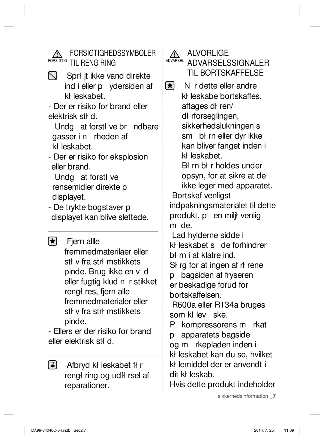 Samsung RR92HSWW1/XEE, RR82HESR1/XEE, RR82HFBC1/XEE, RR92HABC1/XEE manual Forsigtighedssymboler Forsigtig TIL Rengøring 