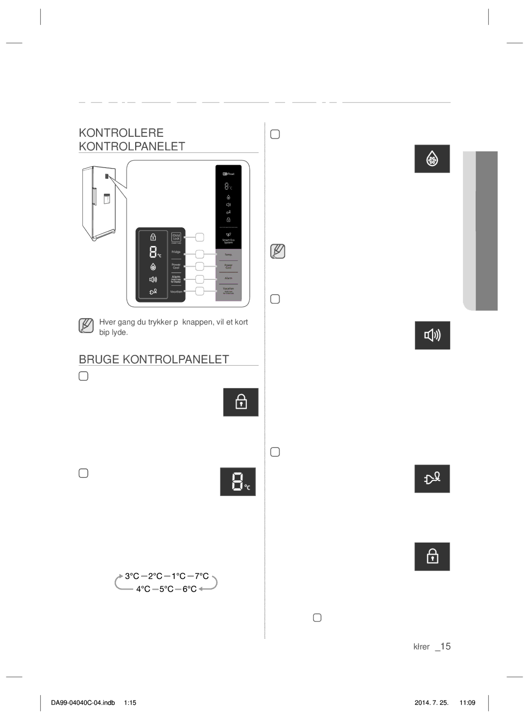 Samsung RR82HFBC1/XEE, RR82HESR1/XEE, RR92HABC1/XEE Betjene dit køleskab, Kontrollere Kontrolpanelet, Bruge Kontrolpanelet 