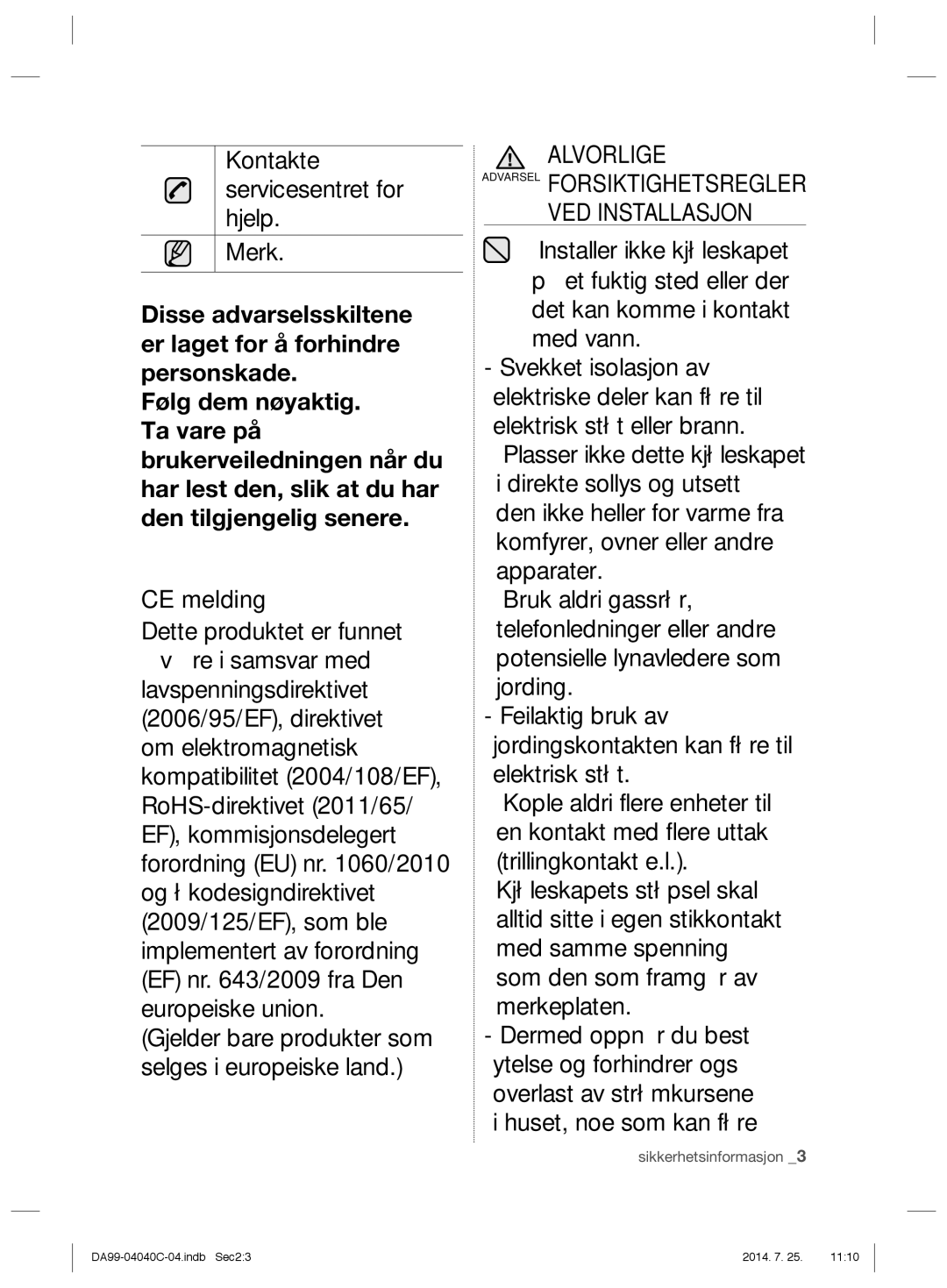 Samsung RR92HSWW1/XEE, RR82HESR1/XEE, RR82HFBC1/XEE manual CE melding Dette produktet er funnet, Alvorlige VED Installasjon 