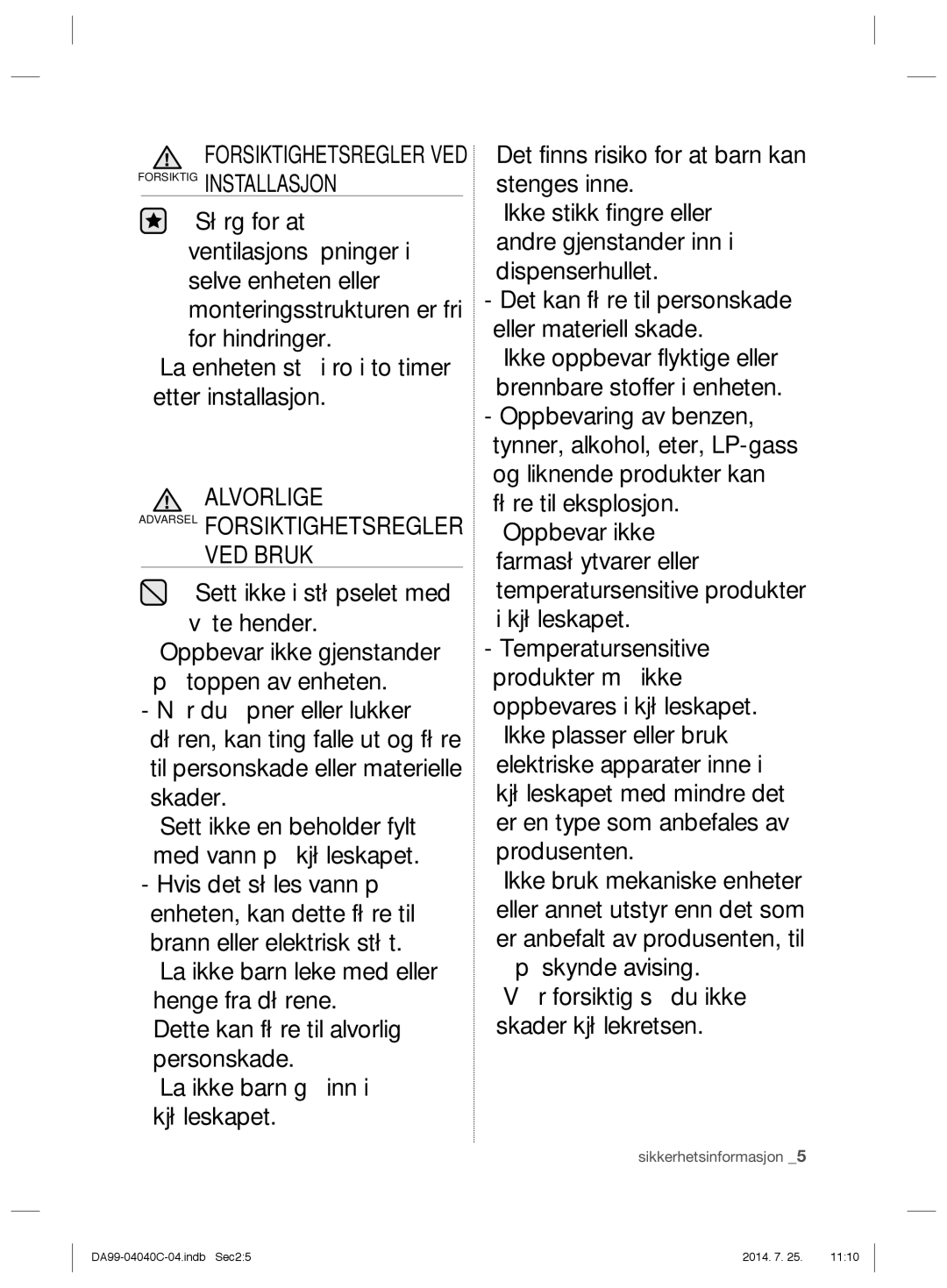 Samsung RR82HFBC1/XEE, RR82HESR1/XEE, RR92HABC1/XEE, RR82HFWW1/XEE manual Forsiktighetsregler VED Forsiktig Installasjon 