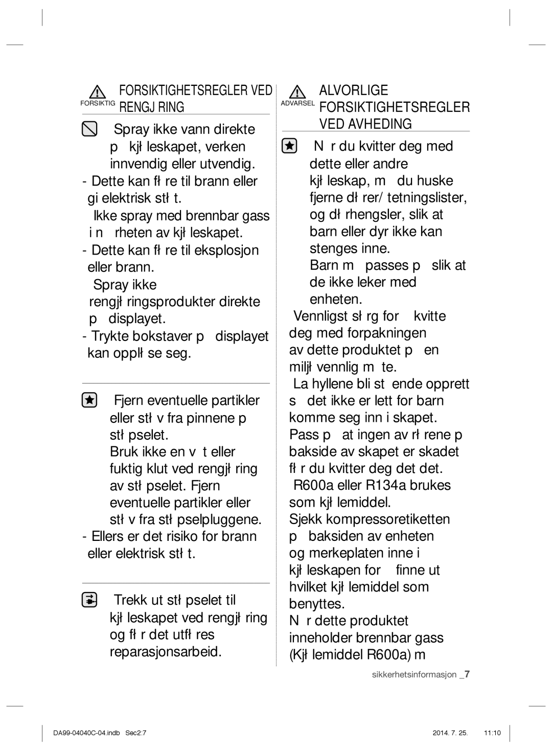 Samsung RR82HFWW1/XEE, RR82HESR1/XEE, RR82HFBC1/XEE, RR92HABC1/XEE manual Forsiktighetsregler VED Forsiktig Rengjøring 