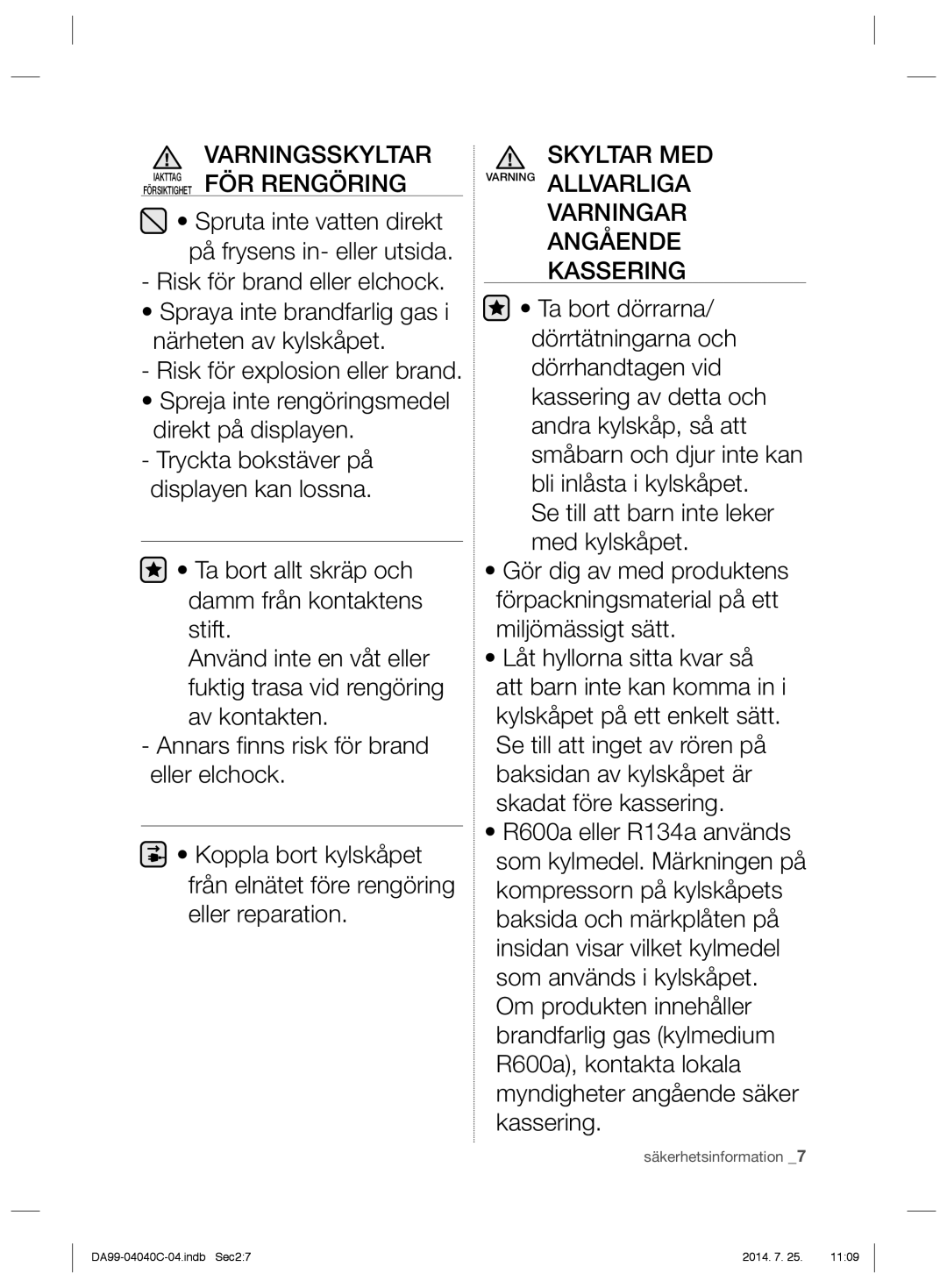 Samsung RR82HFBC1/XEE, RR82HESR1/XEE, RR92HABC1/XEE, RR82HFWW1/XEE manual Varningsskyltar Försiktighetiakttag FÖR Rengöring 