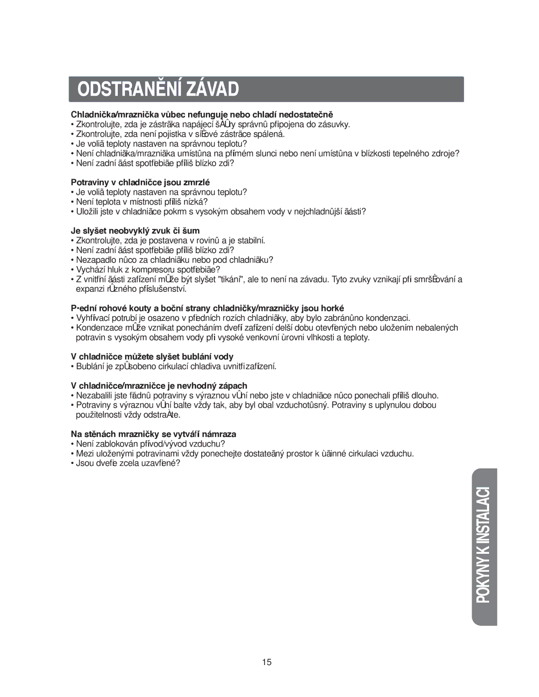 Samsung RS20CCSV5/XEH, RS20CCSV5/XES, RS20CCSL5/XEH Potraviny v chladničce jsou zmrzlé, Je slyšet neobvyklý zvuk či šum 