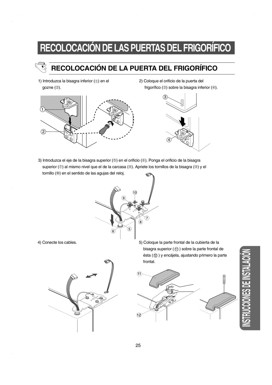 Samsung RS21DCSW1/XEF Recolocación DE LA Puerta DEL Frigorífico, Introduzca la bisagra inferior ➀ en el gozne ➁, Frontal 