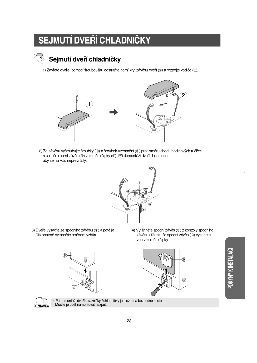 Samsung RS21DJSM1/XEH, RS21DCSW1/XEH Sejmutí DVE¤Í Chladničky, Sejmutí dveﬁí chladničky, Musíte je opût namontovat nazpût 