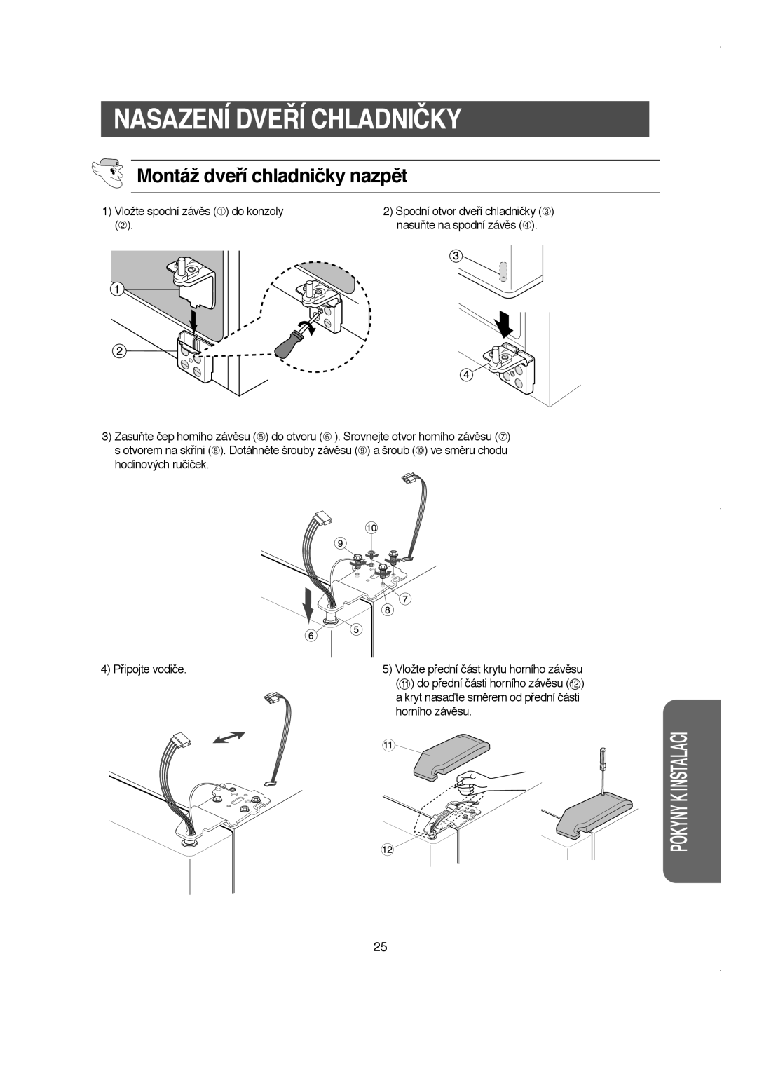 Samsung RS21KLMR1/LIB manual Nasazení DVE¤Í Chladničky, Montáž dveﬁí chladničky nazpût, Vložte spodní závûs ➀ do konzoly 