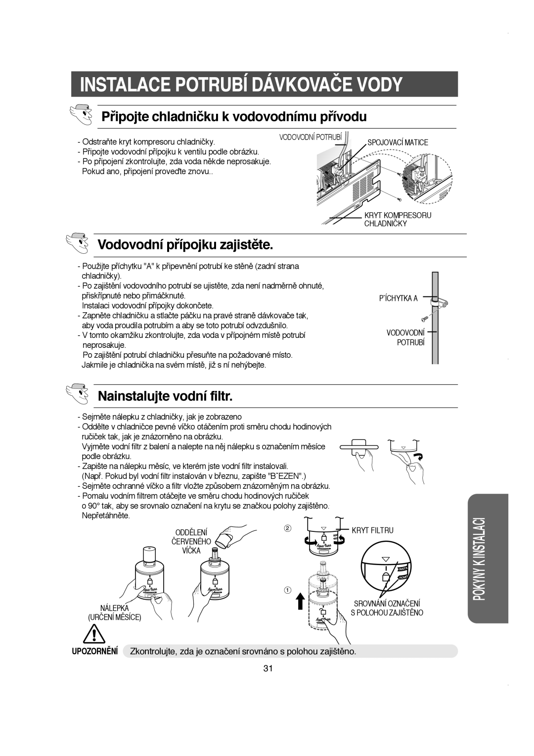 Samsung RS21DJSV1/XEH, RS21DCSW1/XEH, RS21NJSM1/XEH, RS21DJSM1/XEH Vodovodní pﬁípojku zajistûte, Nainstalujte vodní filtr 