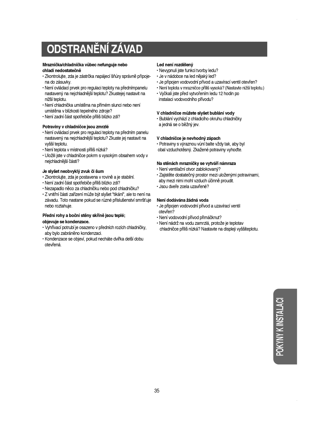 Samsung RS21KLMR1/LIB manual Potraviny v chladničce jsou zmrzlé, Je slyšet neobvyklý zvuk či šum, Led není rozdûlený 