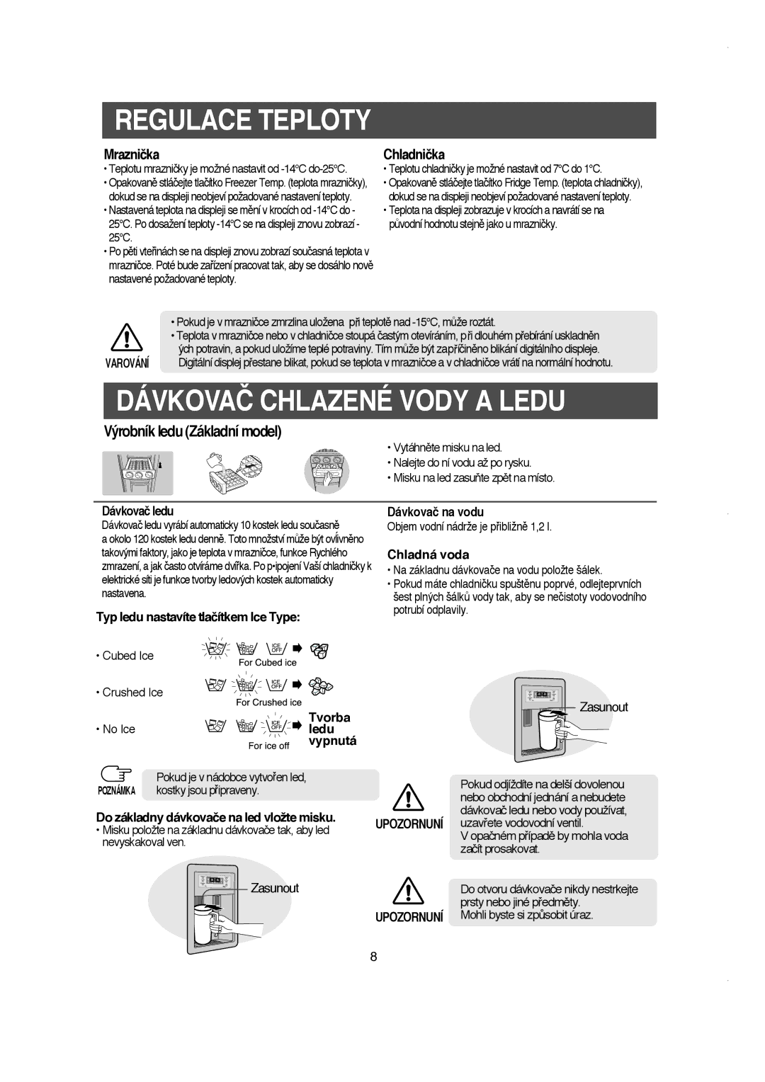 Samsung RS21KLMR1/EST, RS21DCSW1/XEH, RS21DJSV1/XEH, RS21NJSM1/XEH, RS21DJSM1/XEH, RS21KLMR1/XEH Dávkovač Chlazené Vody a Ledu 