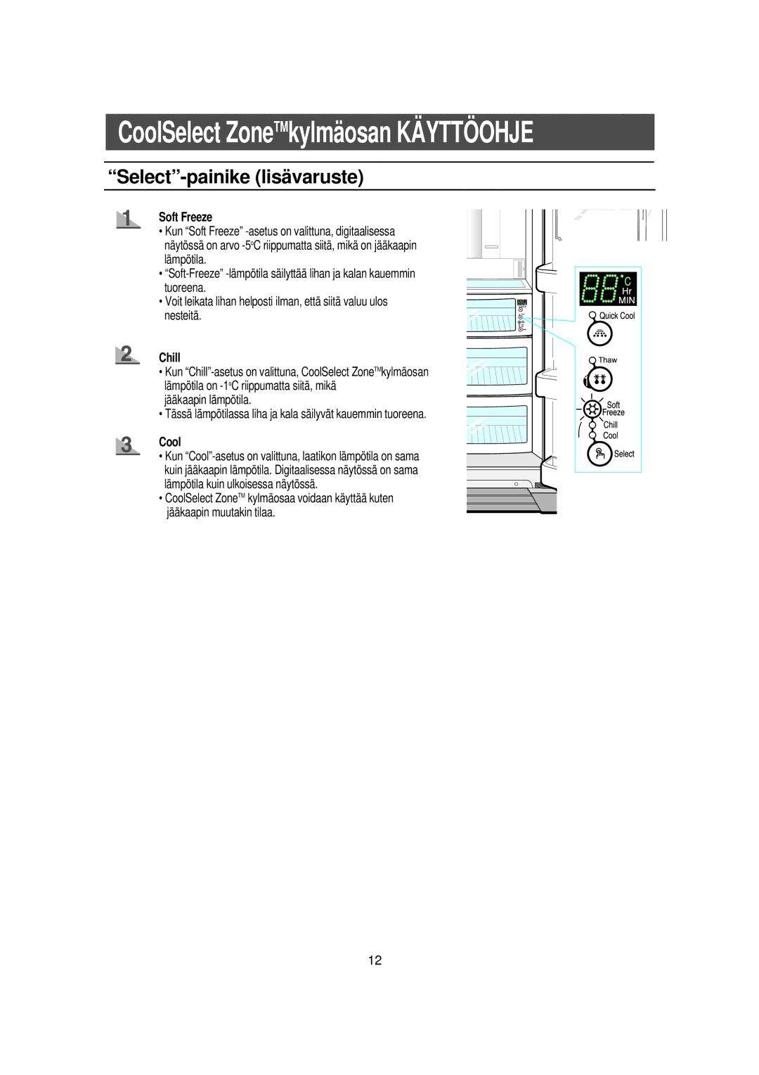 Samsung RS21DGUS1/XEE manual CoolSelect ZoneTMkylmäosan KÄ Yttö Ohje, Select-painike lisä varuste 