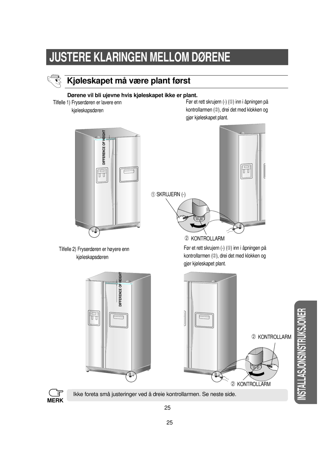 Samsung RS21DGUS1/XEE manual Justere Klaringen Mellom Dørene, Kjøleskapet må være plant først, Gjø r kjø leskapet plant 