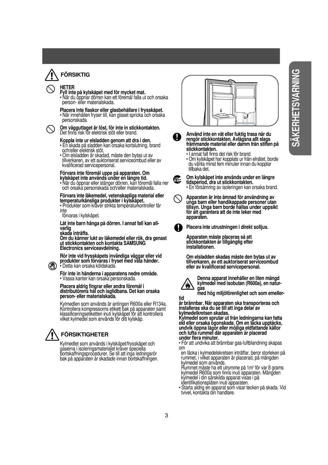 Samsung RS21DGUS1/XEE Fyll inte på kylskåpet med för mycket mat, Placera inte utrustningen i direkt solljus, Gas, Tid 