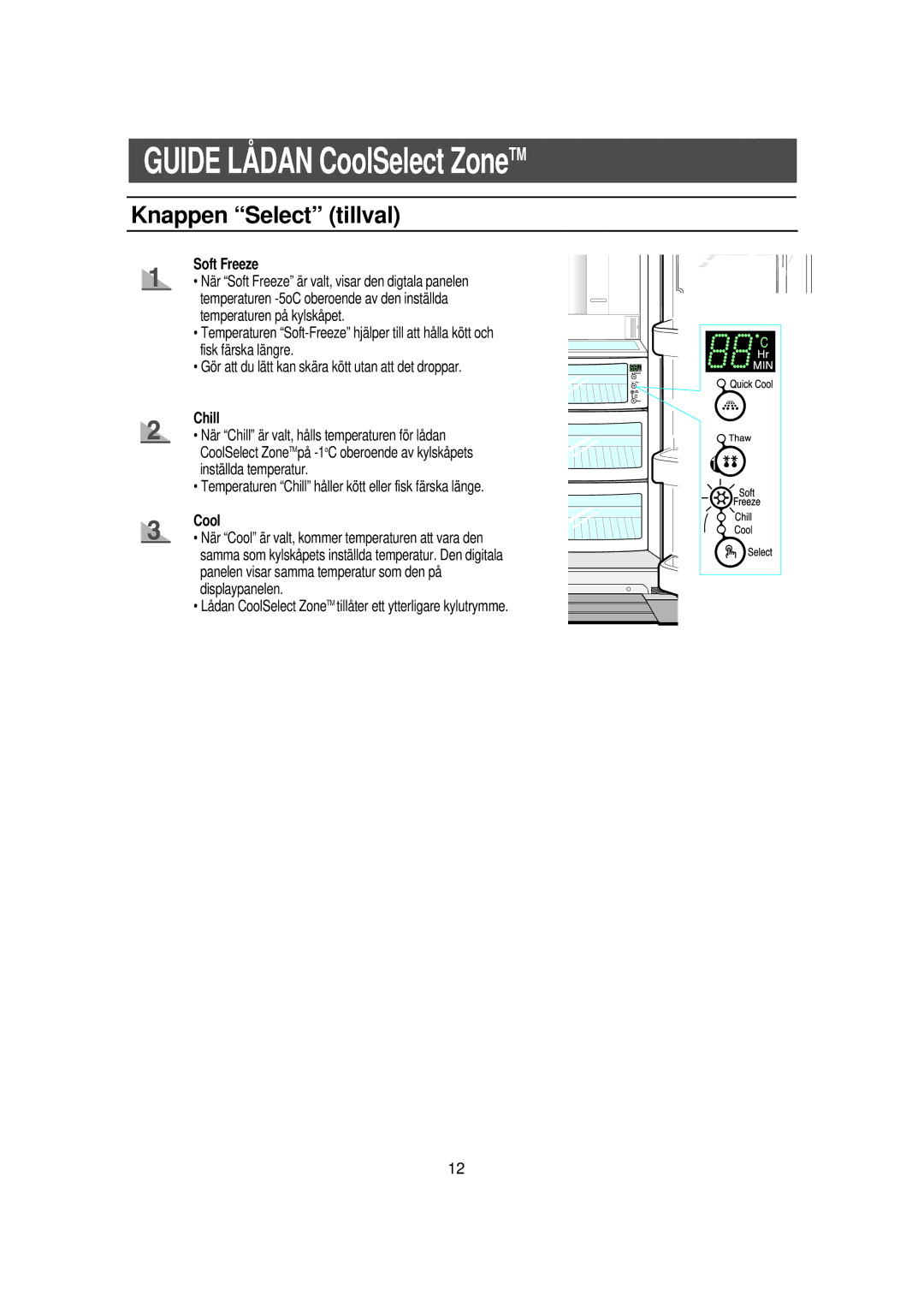 Samsung RS21DGUS1/XEE manual Knappen Select tillval, Soft Freeze, Temperaturen Chill håller kött eller fisk färska länge 