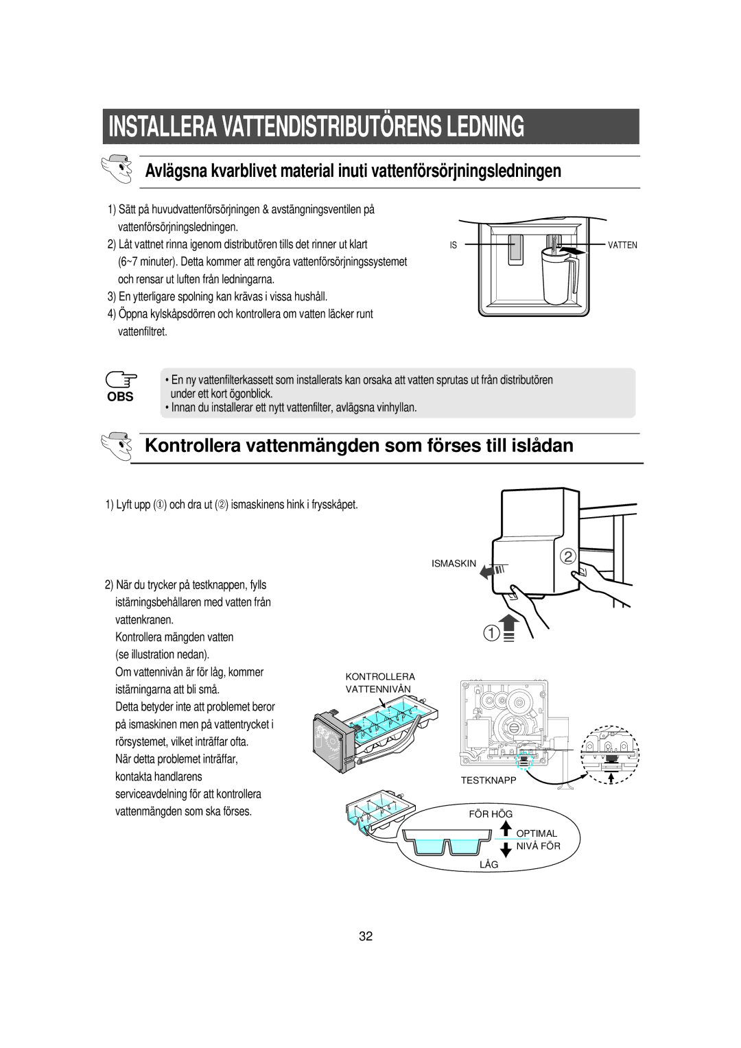 Samsung RS21DGUS1/XEE manual Kontrollera vattenmä ngden som fö rses till islå dan, Under ett kort ögonblick 