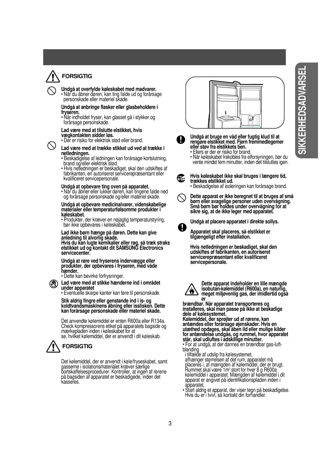 Samsung RS21DGUS1/XEE Undgå at anbringe flasker eller glasbeholdere i fryseren, Undgå at opbevare ting oven på apparatet 