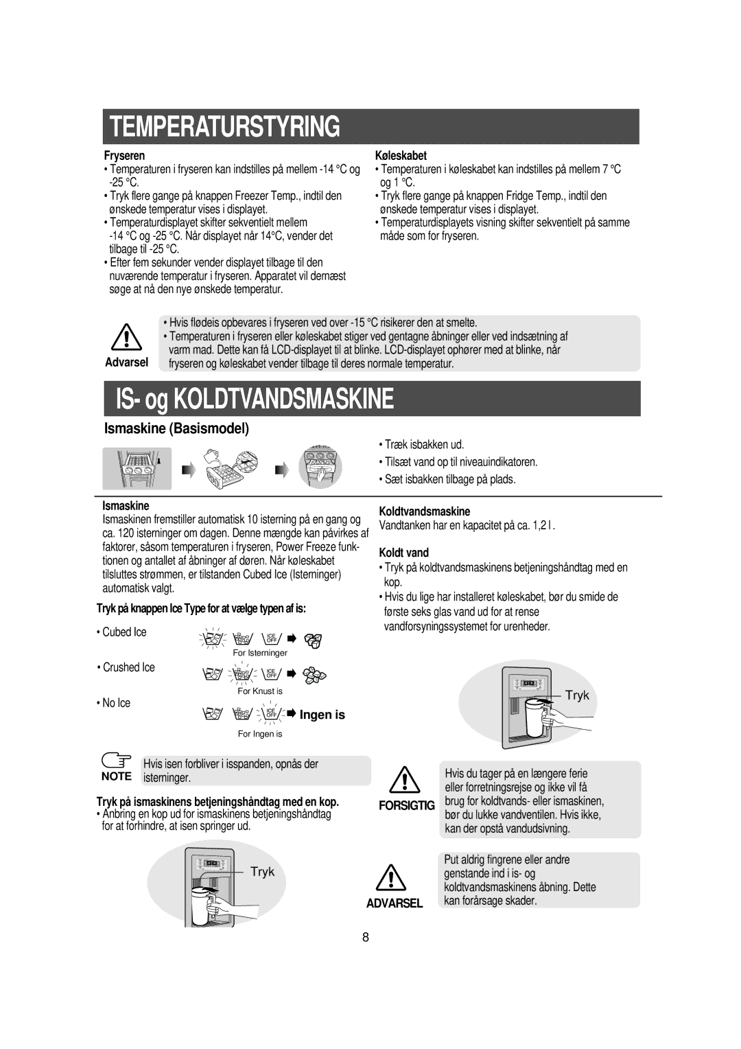 Samsung RS21DGUS1/XEE manual Temperaturstyring, Fryseren, Ismaskine Koldtvandsmaskine, Koldt vand 