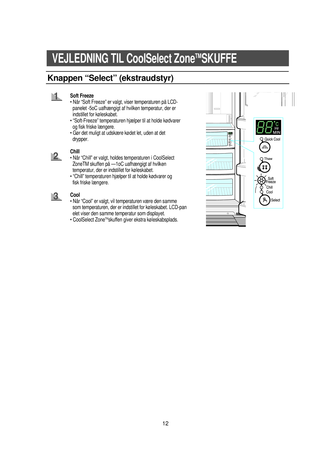 Samsung RS21DGUS1/XEE manual Knappen Select ekstraudstyr, CoolSelect ZoneTMskuffen giver ekstra kø leskabsplads 