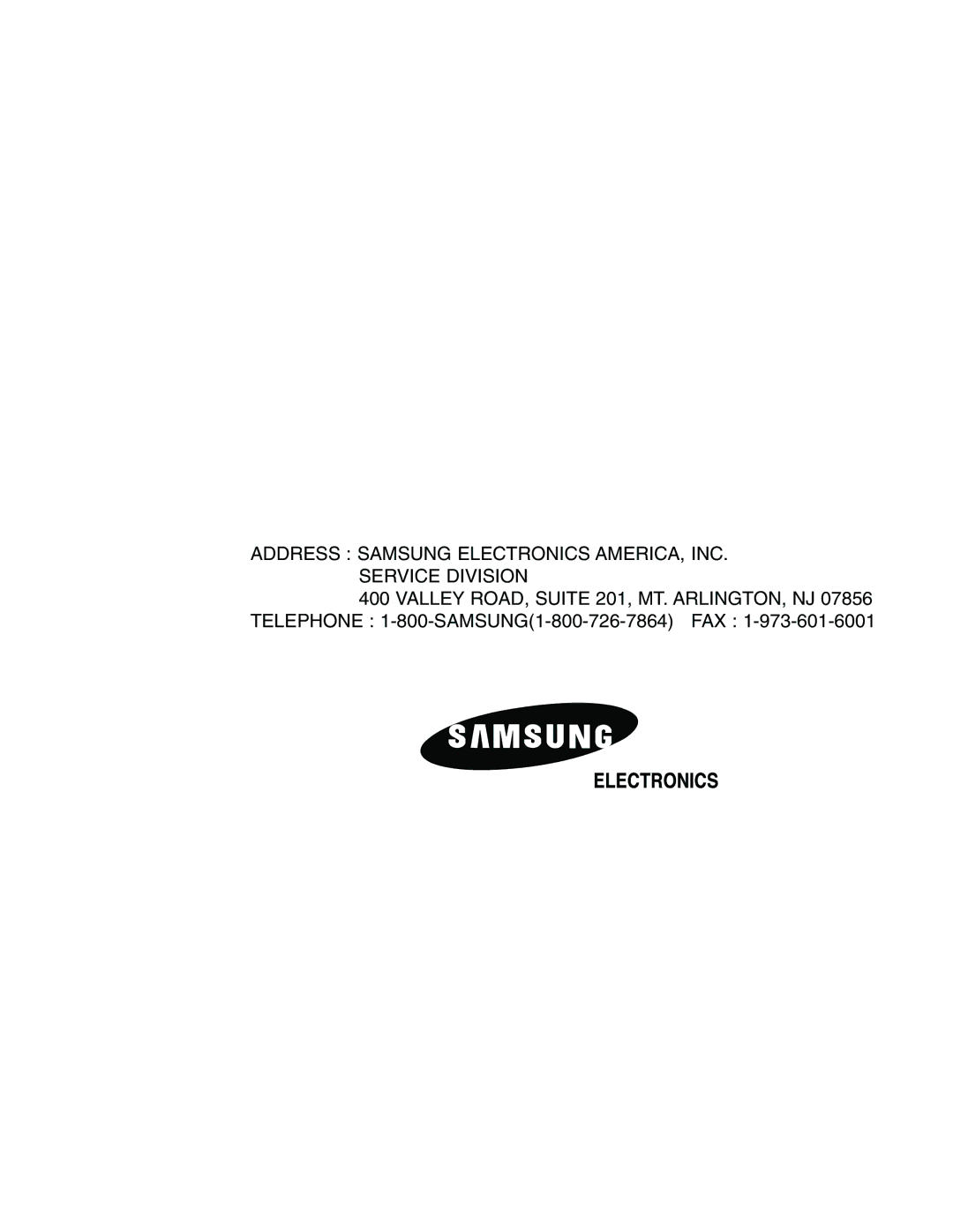 Samsung RS24FASW1/HAC, RS21FANS1/XEG, RS27KGRS1/ANU, RS2577SW/XAA Address Samsung Electronics AMERICA, INC. Service Division 