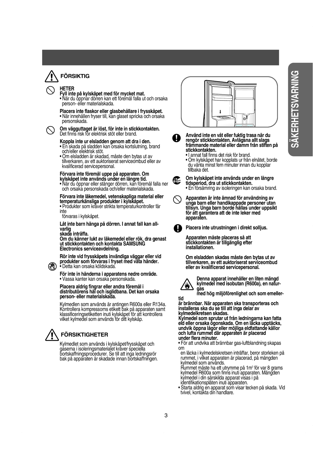 Samsung RS21NASV1/XEE Fyll inte på kylskåpet med för mycket mat, Placera inte utrustningen i direkt solljus, Gas, Tid 