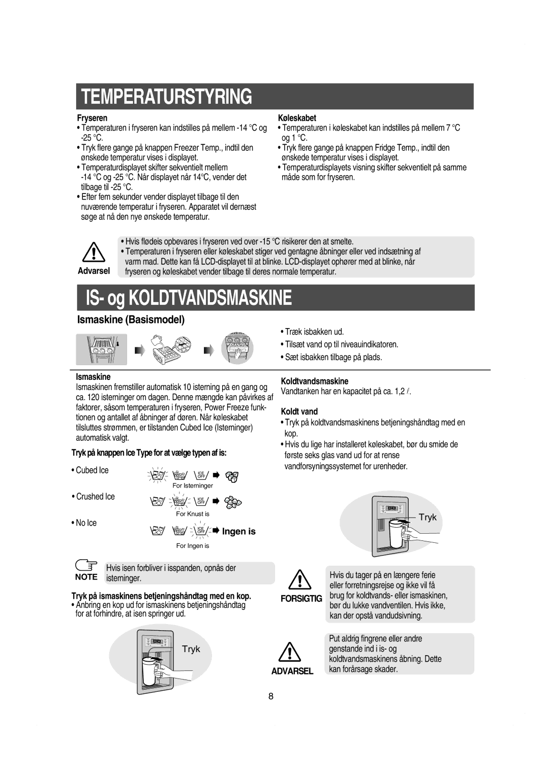 Samsung RS21JLAL1/XEE, RS21KCSV1/XEE manual Temperaturstyring, Fryseren, Ismaskine Koldtvandsmaskine, Koldt vand, Ingen is 